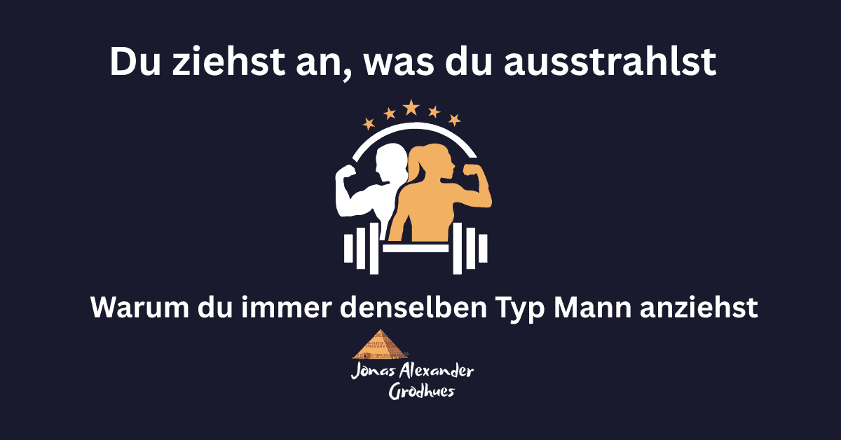 Du ziehst an, was du ausstrahlst: Warum du immer wieder denselben Typ Mann anziehst